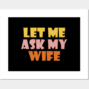 Let me ask my wife Posters and Art